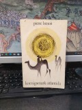 Pierre Benoit, Koenigsmark. Atlantida, &icirc;n rom&acirc;nește de Gellu Naum, București 1968, 010