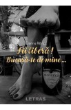 Fii libera! Bucura-te de mine - Elanna Reves