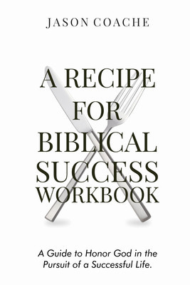 A Recipe For Biblical Success Workbook: A Guide to Honor God in the Pursuit of a Successful Life foto