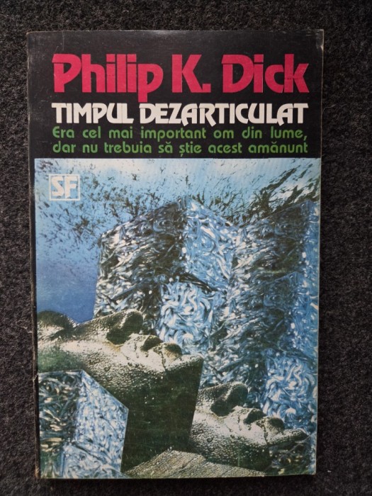 TIMPUL DEZARTICULAT - Philip Dick