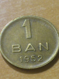 1 ban 1952 , stare aUNC/UNC [poze]