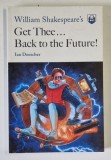WILLIAM SHAKESPEARE &#039;S GET THEE ...BACK TO THE FUTURE ! by IAN DOESCHER , ANII &#039;2000
