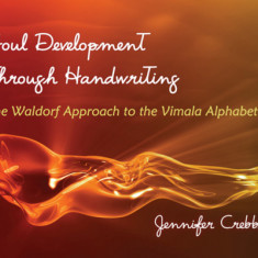 Soul Development Through Handwriting: The Waldorf Approach to the Vimala Alphabet