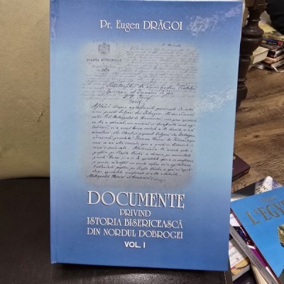 Documente privind istoria bisericeasca din Nordul Dobrogei - Eugen Dragoi volumul 1 foto