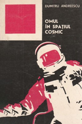 Omul in spatiul cosmic - Dumitru Andreescu 1974 foto