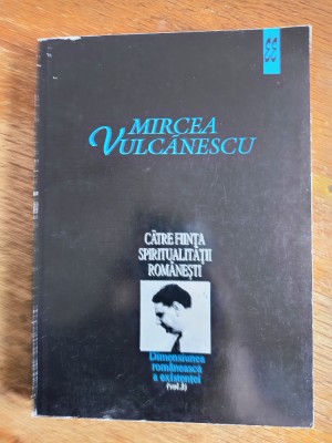 Catre fiinta spiritualitatii romanesti - Mircea Vulcanescu / R4P2S foto
