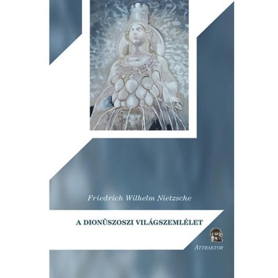 A dion&amp;uuml;szoszi vil&amp;aacute;gszeml&amp;eacute;let - Friedrich Nietzsche foto
