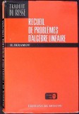 RECUEIL DE PROBLEMES D'ALGEBRE LINEAIRE H.IKRAMOV Editura MIR PUBLISHERS 1977 Franceza Cartonata 326 pagini