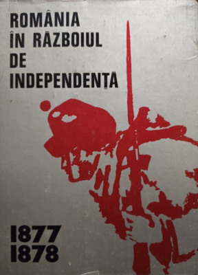 Ion Coman - Romania in Razboiul de independenta (1977) foto