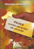 (autograf) Pilule contra devierilor de caracter - Gheorghe Balaceanu