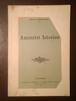Nicolae Kretzulescu - Amintiri Istorice (ediție princeps, 1894) foto