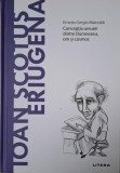 Ioan Scotus Eriugena. Conceptia uniunii dintre Dumnezeu, om si cosmos &ndash; Ernesto Sergio Mainoldi