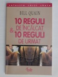 10 Reguli de Incalcat 10 Reguli de Urmat Bill Quain Editura Curtea Veche 2002 Dezvoltare Personala