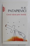 CERUL VAZUT PRIN LENTILA ED. a VI - a de H. R. PATAPIEVICI , 2013