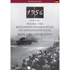 Az 1956-os Kossuth t&eacute;ri sortűz &eacute;s eml&eacute;khelye (n&eacute;met nyelven) - Salvenfeuer Auf Dem Kossuth-Platz In 1956 Und Seine Gedenkst&auml;tte - N&eacute;meth Csaba