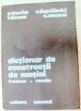 DICTIONAR DE CONSTRUCTII DE MASINI FRANCEZ-ROMAN-STEFANUTA ENACHE