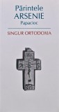 Cumpara ieftin Singur Ortodoxia - 2008 - Arsenie Papacioc (BE131)