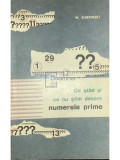 W. Sierpinski - Ce știm și ce nu știm despre numerele prime (editia 1966)