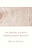 The Sound of Life&#039;s Unspeakable Beauty
