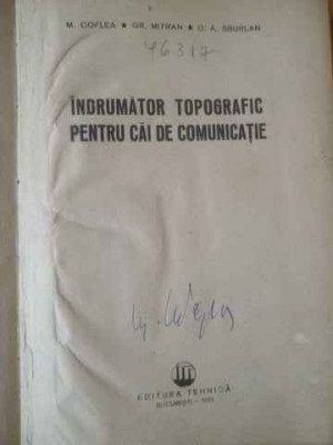 Indrumator Topografic Pentru Cai De Comunicatie - M. Coflea, Gr. Mitran, D.a. Sburlan ,309860 foto
