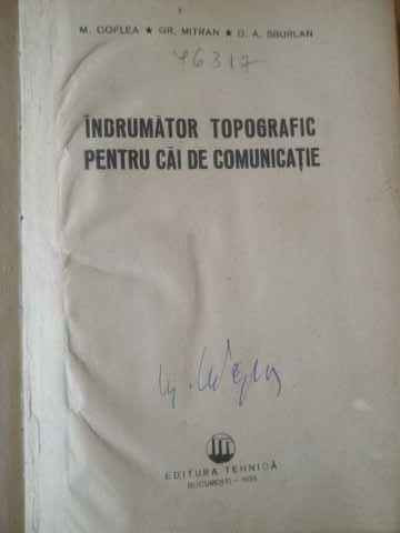 Indrumator Topografic Pentru Cai De Comunicatie - M. Coflea, Gr. Mitran, D.a. Sburlan ,309860