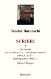 Scrieri 3. Facebook. Mic almanah al marilor oameni (pe care i-am cunoscut). Insula cetății. Despre necunoscut - Hardcover - Teodor Baconschi - Spandug, 2022