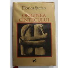ORIGINEA CINTECULUI de FLORICA STEFAN , VERSURI SI PROZA , 1990