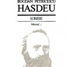 Scrieri Vol.1 - Bogdan Petriceicu Hasdeu