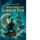 Aventurile lui Gordon Pym (Editie ilustrata) - Edgar Allan Poe, M. Alexandrescu, M. Magureanu