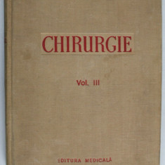 CHIRURGIE , VOLUMUL III de N. HORTOLOMEI si I. TURAI , desenele de P. VELLUDA , 1956 , PREZINTA SUBLINIERI CU CREIONUL *