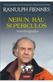 Nebun, rau si periculos