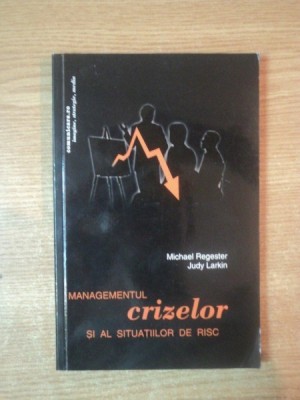MANAGEMENTUL CRIZELOR SI AL SITUATIILOR DE RISC de MICHAEL REGESTER, JUDY LARKIN 2003 , PREZINTA INSEMNARI CU MARKERUL foto
