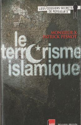 Patrick Pesnot - Le terrorisme islamique / Terorismul islamic foto