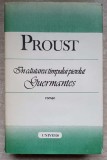 In cautarea timpului pierdut. Guermantes - Marcel Proust - Editura Univers 1989 - Roman beletristica
