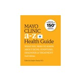 Mayo Clinic A to Z Health Guide, 2nd Edition: What You Need to Know about Signs, Symptoms, Diagnosis and Treatment: What You Need to Know about Signs,