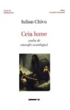 Ceia lume. Studiu de etnosofie escatologica - Iulian Chivu