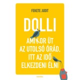 Dolli - Amikor &uuml;t az utols&oacute; &oacute;r&aacute;d, itt az ideje elkezdeni &eacute;lni - Fekete Judit