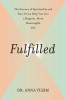 Fulfilled: The Science of Spirituality and How It Can Help You Live a Happier, More Meaningful Life