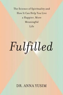 Fulfilled: The Science of Spirituality and How It Can Help You Live a Happier, More Meaningful Life foto