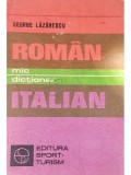 George Lazarescu - Mic dictionar roman-italian (Editia: 1983)