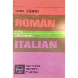 George Lazarescu - Mic dictionar roman-italian (editia 1983)