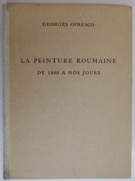 LA PEINTURE ROUMAINE DE 1800 A NOS JOURS de GEORGES OPRESCO