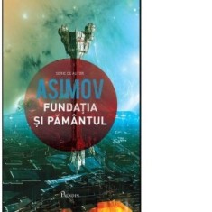 Fundatia V. Fundatia si Pamantul - Isaac Asimov