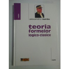 TEORIA FORMELOR LOGICO-CLASICE - Alexandru SURDU