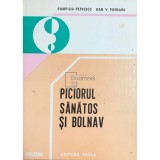 Pompiliu Petrescu - Piciorul sanatos si bolnav (Editia: 1982)