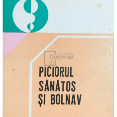 Pompiliu Petrescu - Piciorul sănătos și bolnav (editia 1982)