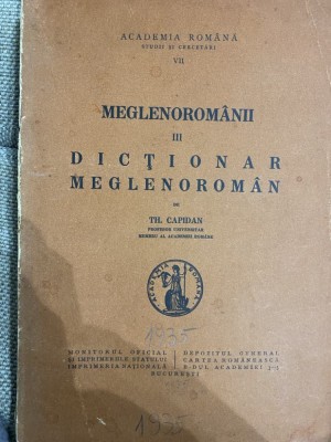 Meglenoromanii, vol. III: Dictionar meglenoroman de TH. CAPIDAN , Monitorul oficial, 1935 foto