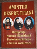 Amintiri despre titani- Antonie Plamadeala, Bartolomeu Anania