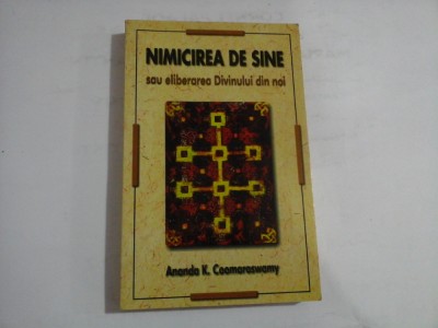 NIMICIREA DE SINE SAU ELIBERAREA DIVINULUI DIN NOI - ANANDA K. COOMARASWAMY foto