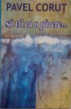 Sa vii ca o parere... - Pavel Corut